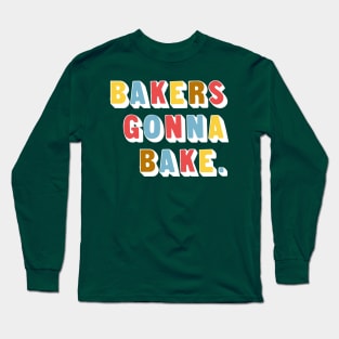 Bakers Gonna Bake Long Sleeve T-Shirt